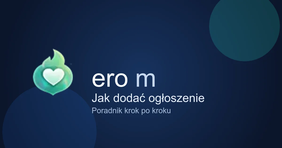 Jak dodać nowe ogłoszenie towarzyskie krok po kroku na portalu