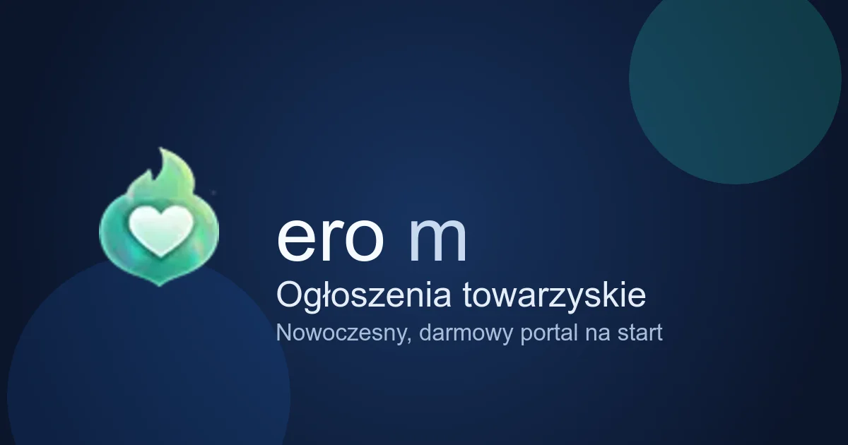 Ogłoszenia towarzyskie – nowoczesny, darmowy portal erom.pl na start
